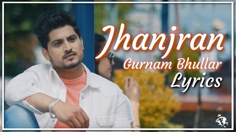 Jhanjran Lyrics by Gurnam Bhullar – Gurnam Bhullar